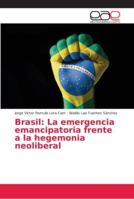 Brasil: La emergencia emancipatoria frente a la hegemonia neoliberal 6202134054 Book Cover