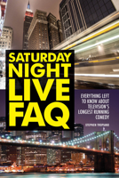 Saturday Night Live FAQ: Everything Left to Know About Television's Longest Running Comedy (FAQ (Applause)) 1557839514 Book Cover