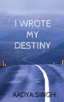 I Wrote My Destiny B09Q2ZCX7V Book Cover