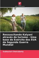Ressuscitando Kalyani através do turismo - Uma base do Exército dos EUA da Segunda Guerra Mundial (Portuguese Edition) 6209768466 Book Cover