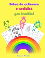 Libro da colorare e attivit� per bambini: Un divertente libro da colorare e attivit� per bambini dai 4 agli 8 anni: punto-a-punto, copiare l'immagine, lettere da colorare, labirinti 1008934720 Book Cover