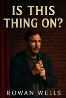 IS THIS THING ON?: Is This Thing On? Reinventing Life, Love, and Laughter After the Spotlight B0FSCHJ8RX Book Cover