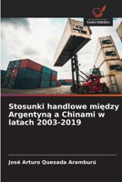 Stosunki handlowe miedzy Argentyna a Chinami w latach 2003-2019 (Polish Edition) 6209736580 Book Cover
