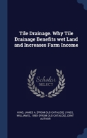 Tile Drainage. Why Tile Drainage Benefits wet Land and Increases Farm Income 1340273535 Book Cover