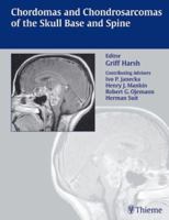 Chordomas and Chondrosarcomas of the Skull Base and Spine 3131247711 Book Cover