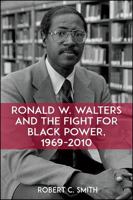 Ronald W. Walters and the Fight for Black Power, 1969-2010 1438468660 Book Cover