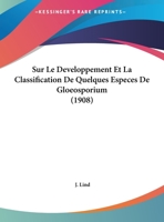 Sur Le Developpement Et La Classification De Quelques Especes De Gloeosporium (1908) 1162132302 Book Cover