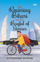 The Roaming Bihari and His Bagful of Stories 9365479134 Book Cover
