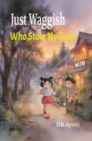 Just Waggish: Who Stole My Goat | Children's fun and adventure fiction | Age 8-12 | Middle grade fiction novelette | Story about comical situations | ... | Good option for gifting all kids B0H6PLZJ6V Book Cover