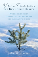 VonToose, the Bewildered Spruce: Where friendship, comradery and teamwork are imperative in life 1662836228 Book Cover