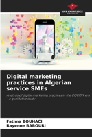 Digital marketing practices in Algerian service SMEs: Analysis of digital marketing practices in the COVID19 era - a qualitative study 6205981130 Book Cover