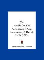 The Article On The Colonization And Commerce Of British India 1120726344 Book Cover