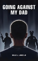 Going Against My Dad B0GHQGLT7N Book Cover