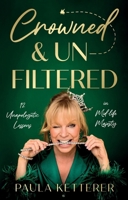 Crowned & Unfiltered 1806341255 Book Cover