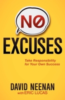 No Excuses: Take Responsibility for Your Own Success 1614480273 Book Cover
