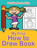 My First How to Draw Book 1683215559 Book Cover