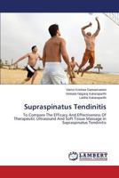 Supraspinatus Tendinitis: To Compare The Efficacy And Effectiveness Of Therapeutic Ultrasound And Soft Tissue Massage In Supraspinatus Tendinitis 365953675X Book Cover