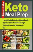 Keto Meal Prep: A Carefully loaded Cookbook on Ketogenic Diets for beginners & Elites who wish to Lose Weight, Live Healthily, spend less money and safe Time. 1095744771 Book Cover