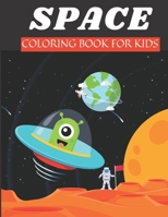 Space Coloring Book for Kids: Amazing Outer Space Coloring with Planets, Rockets, Space Ships, Astronauts, Aliens B08HGTSXND Book Cover
