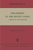 Philosophy in the Soviet Union: A Survey of the Mid-Sixties 9401175411 Book Cover
