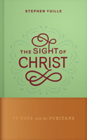The Sight of Christ: 90 Days with the Puritans B0GGDF18QK Book Cover