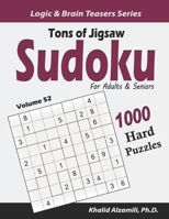 Tons of Jigsaw Sudoku for Adults & Seniors: 1000 Hard Puzzles (Logic & Brain Teasers Series) 1657801594 Book Cover