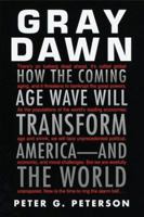 Gray Dawn: How the Coming Age Wave Will Transform America--and the World 0812931955 Book Cover