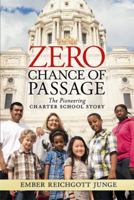 Zero Chance of Passage: The Pioneering Charter School Story 1592984762 Book Cover