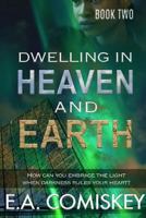 Dwelling in Heaven and Earth 1365908836 Book Cover
