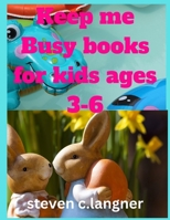 Keep me Busy books for kids ages 3-6: 80+ colourful animation & natural images to keep your child busy age 3-6 B0CGL3ZFGF Book Cover