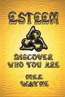 Esteem: Discover Who You Are 0986294284 Book Cover