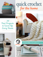 Quick Crochet for the Home: 20 Fast Projects to Liven Up Every Room 1632504154 Book Cover