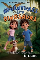 Adventures with Dinosaurs 1997714035 Book Cover