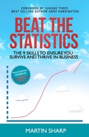 Beat the Statistics: The 9 Skills to Ensure You Survive and Thrive in Business 1086533097 Book Cover