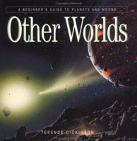 Other Worlds: A Beginners Guide to Planets and Moons 1895565707 Book Cover