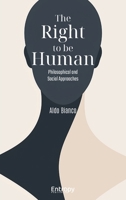 The Right to be Human: Philosophical and Social Approaches 6259910967 Book Cover