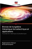 Bronze de tungstène Céramique ferroélectrique et applications: Propriétés ferro-électriques et piézoélectriques 6202821116 Book Cover