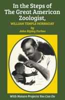 In the Steps of The Great American Zoologist, William Temple Hornaday 1590773624 Book Cover