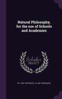 Natural Philosophy, For High Schools And Academies 1356107788 Book Cover