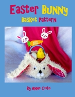 Easter Bunny Basket Pattern 1940354706 Book Cover