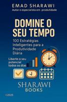 Domine o Seu Tempo: 100 Estratégias Inteligentes para a Produtividade Diária B0G4DTZ55B Book Cover