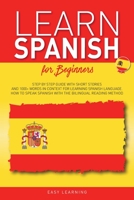 Learn Spanish for Beginners: Step by Step Guide with Short Stories and 1000+ Words in Context for Learning Spanish Language. How to Speak Spanish with the Bilingual Reading Method 1801154384 Book Cover