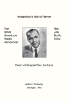 The Joe Bostic Story: First Black American Radio Announcer 1420860763 Book Cover