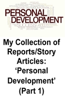 My Collection of Reports/Story Articles: 'Personal Development': 1727252632 Book Cover