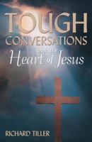 Tough Conversations with the Heart of Jesus 1490834508 Book Cover