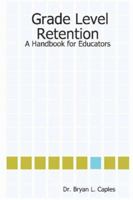 Grade Level Retention: A Handbook for Educators 1411658485 Book Cover