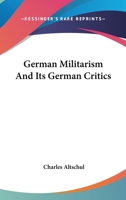 German Militarism And Its German Critics 1428661727 Book Cover