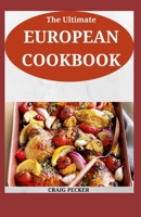 The Ultimate European Cookbook: 120+ Recipes For Classic French And Spanish Dishes B09L4Z7GZB Book Cover