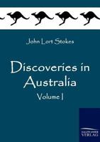 Discoveries in Australia: Discoveries in Australia; with an Account of the Coasts and Rivers Explored and Surveyed During the Voyage of H.M.S. Beagle, ... Also a Narrative of Captain Owen Stan; 1016138911 Book Cover