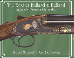 The Best of Holland & Holland, England's Premier Gunmaker 1571572708 Book Cover